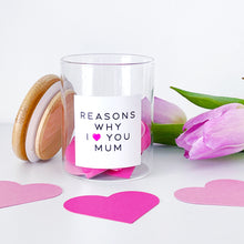 Load image into Gallery viewer, Reasons Why I/We Love You Mum Jar