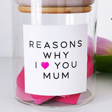 Load image into Gallery viewer, Reasons Why I/We Love You Mum Jar