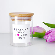 Load image into Gallery viewer, Reasons Why I/We Love You Mum Jar