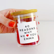 Load image into Gallery viewer, 40 Reasons Why I/We Love You Jar
